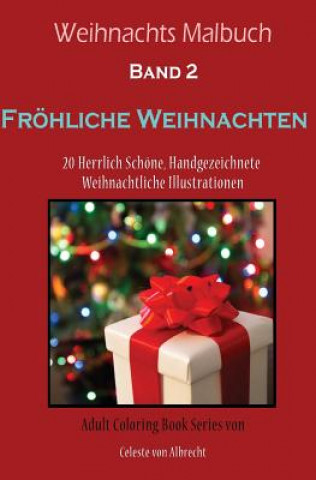 Carte Weihnachts Malbuch: Fröhliche Weihnachten - REISEGRÖSSE: 20 Herrlich Schöne, Handgezeichnete Weihnachtliche Illustrationen Celeste Von Albrecht