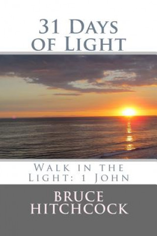 Carte 31 Days of Light: Walk in the Light: 1 John Bruce Hitchcock