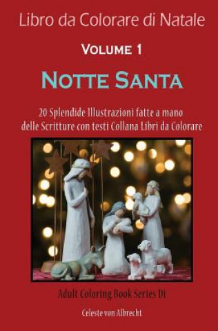 Książka Libro da Colorare di Natale: Notte Santa - Dimensione Di Viaggio: 20 Splendide Illustrazioni fatte a mano delle Scritture con testi Celeste Von Albrecht