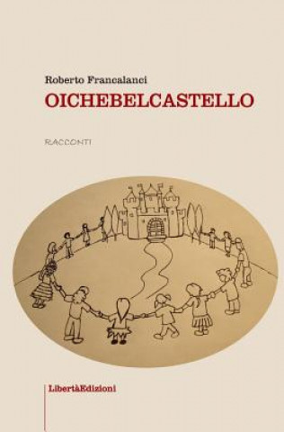 Книга Oichebelcastello Roberto Francalanci