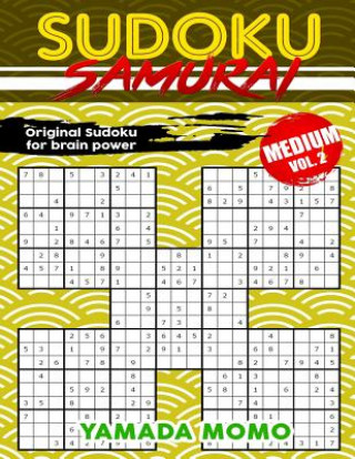 Книга Sudoku Samurai Medium: Original Sudoku For Brain Power Vol. 2: Include 100 Puzzles Sudoku Samurai Medium Level Yamada Momo