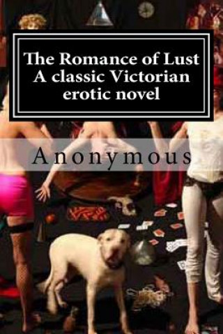 Kniha The Romance of Lust A classic Victorian erotic novel Anonymous