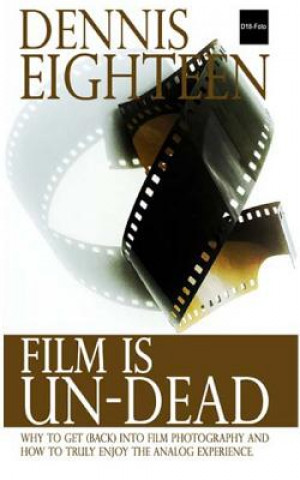 Carte Film is Un-Dead: Reasons you should get (back) into film photography and ways to truly enoy the analog experience Dennis Eighteen