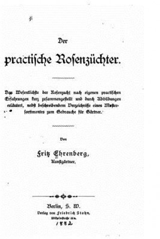 Carte Der practische rosenzüchter Fritz Ehrenberg