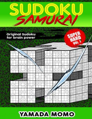 Książka Sudoku Samurai Super Hard: Original Sudoku For Brain Power Vol. 1: Include 100 Puzzles Sudoku Samurai Super Hard Level Yamada Momo