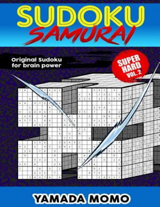 Książka Sudoku Samurai Super Hard: Original Sudoku For Brain Power Vol. 2: Include 100 Puzzles Sudoku Samurai Super Hard Level Yamada Momo