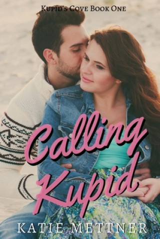 Knjiga Calling Kupid Katie Mettner