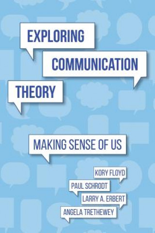Książka Exploring Communication Theory: Making Sense of Us Kory Floyd