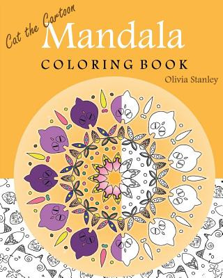 Kniha Cat the Cartoon: Mandala Coloring: Adult coloring, Inspire Creativity, Reduce Stress, Bring Balance, Relaxation Book Olivia Stanley