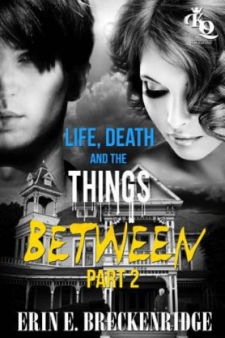 Kniha Life, Death and the Things Between Part 2 Erin Breckenridge