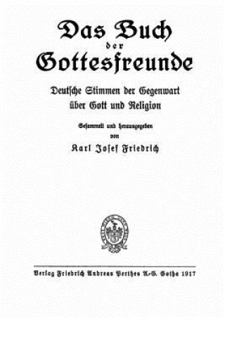 Könyv Das Buch der Gottesfreunde, deutsche Stimmen der Gegenwart über Gott und Religion Karl Josef Friedrich