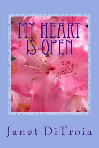 Kniha My Heart is Open: personal memoirs of spiritual awakening Janet Ditroia