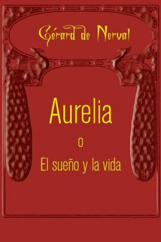 Kniha Aurelia o El sue?o y la vida Gérard De Nerval