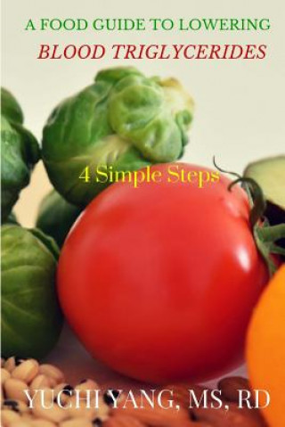 Kniha A Food Guide to Lowering Blood Triglycerides: 4 Simple Steps Yuchi Yang Rd