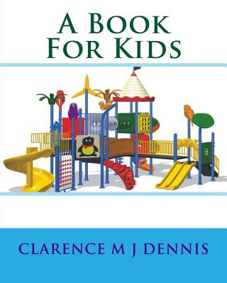 Carte A Book For Kids MR Clarence M J Dennis