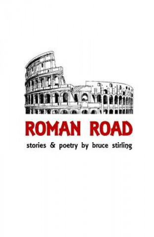 Libro Roman Road: Stories and Poetry by Bruce Stirling Bruce Stirling