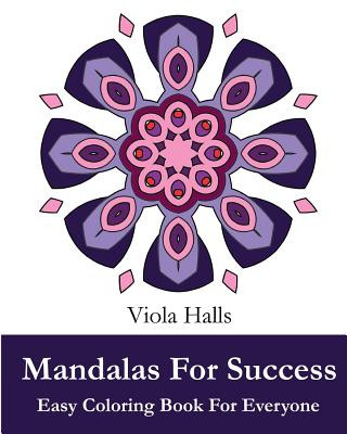 Carte Mandalas For Success: Easy Coloring Book for Everyone: 35+ Mandala Designs with Famous Quotes About Success Viola Halls