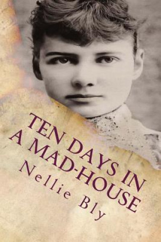 Carte Ten Days In a Mad-House: Illustrated Nellie Bly