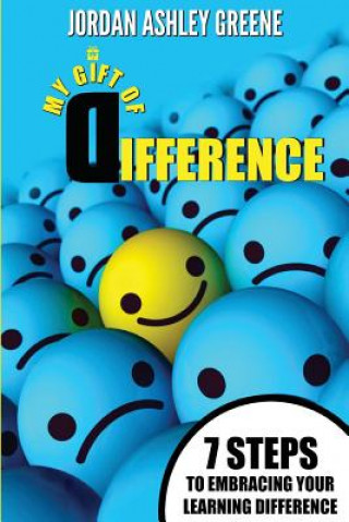 Carte My Gift of Difference: 7 Steps to Embracing Your Learning Difference Jordan Ashley Greene