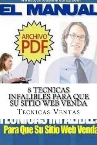 Könyv 8 Tecnicas Infalibles Para Que Su Sitio Web Venda M Tecnicas Infalibles Ventas P
