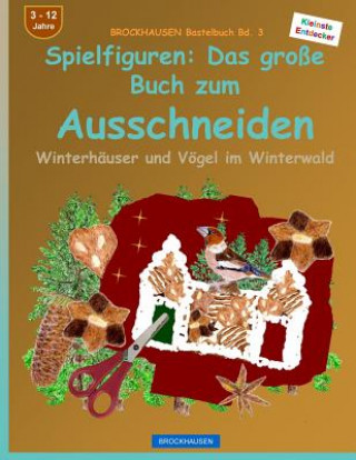 Kniha BROCKHAUSEN Bastelbuch Bd. 3 - Spielfiguren: Das grosse Buch zum Ausschneiden: Winterhäuser und Vögel im Winterwald Dortje Golldack