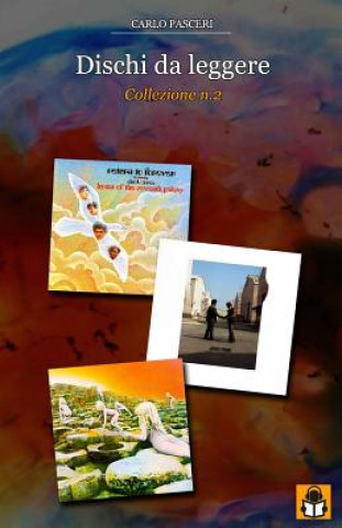 Книга Dischi da leggere: Collezione n.2: Return to Forever Hymn of the Seventh Galaxy, Pink Floyd Wish You Were Here, Led Zeppelin Houses of th Carlo Pasceri
