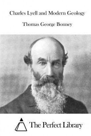 Könyv Charles Lyell and Modern Geology Thomas George Bonney