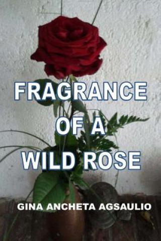 Carte Fragrance Of A Wild Rose Gina Ancheta Agsaulio