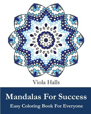 Carte Mandalas For Success: Easy Coloring Book for Everyone: Over 35 Mandala Designs with Famous Quotes About Success Viola Halls