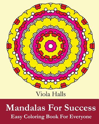 Carte Mandalas For Success: Easy Coloring Book for Everyone: Over 35 Mandala Designs with Famous Quotes About Success Viola Halls