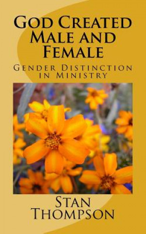 Book God Created Male and Female: Gender Distinction in Ministry Stan Thompson