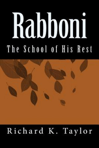 Книга Rabboni: The School of His Rest Richard K Taylor