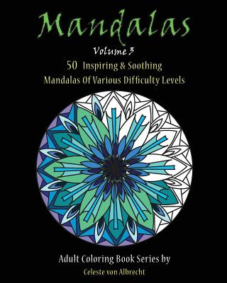 Könyv Mandalas: 50 Inspiring & Soothing Mandalas Of Various Difficulty Levels Celeste Von Albrecht