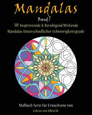 Livre Mandalas: 50 Inspirierende & Beruhigend Wirkende Mandalas Unterschiedlicher Schwierigkeitsgrade Celeste Von Albrecht