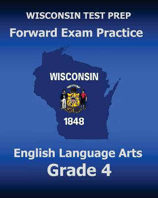 Carte WISCONSIN TEST PREP Forward Exam Practice English Language Arts Grade 4: Covers Reading, Writing, Language, and Research Test Master Press Wisconsin