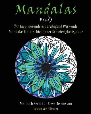 Livre Mandalas: 50 Inspirierende & Beruhigend Wirkende Mandalas Unterschiedlicher Schwierigkeitsgrade Celeste Von Albrecht