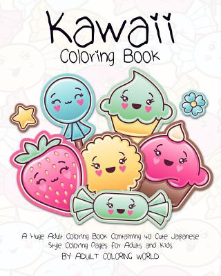 Könyv Kawaii Coloring Book: A Huge Adult Coloring Book Containing 40 Cute Japanese Style Coloring Pages for Adults and Kids Adult Coloring World