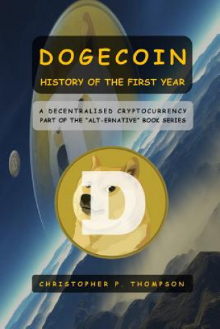 Carte Dogecoin - History of the First Year Christopher P Thompson
