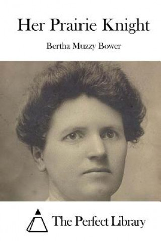 Carte Her Prairie Knight Bertha Muzzy Bower