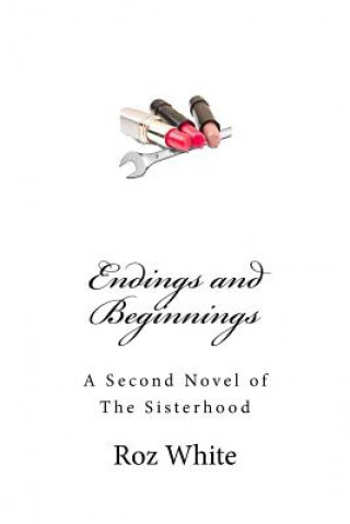 Книга Endings and Beginnings: A Second Novel of The Sisterhood MS Roz White