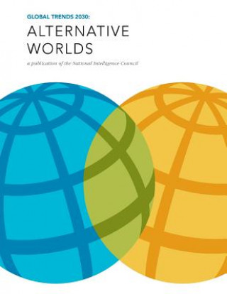 Könyv Global Trends 2030: Alternative Worlds: A publication of the National Intelligence Council National Intelligence Council