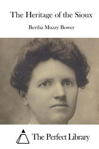 Livre The Heritage of the Sioux Bertha Muzzy Bower