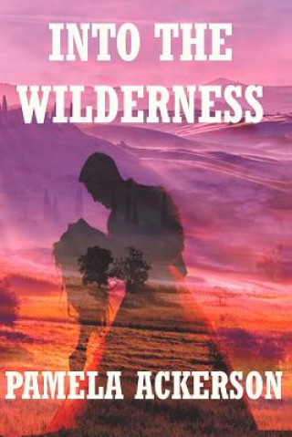 Könyv Into the Wilderness Pamela Ackerson