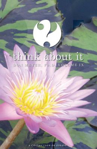 Livre Think About It Volume IX: A Collection of Essays Dr Don Meyer