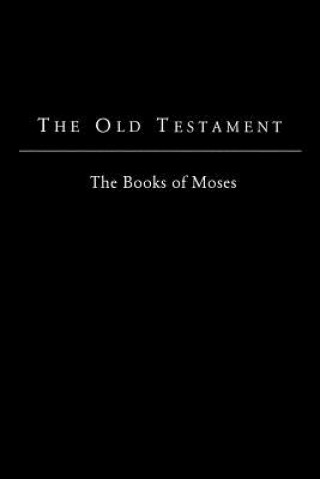 Книга The Old Testament - King James Version: The Books of Moses The Foundation Bible