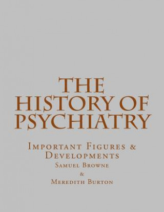 Carte The History of Psychiatry: Important Figures & Developments Samuel Browne