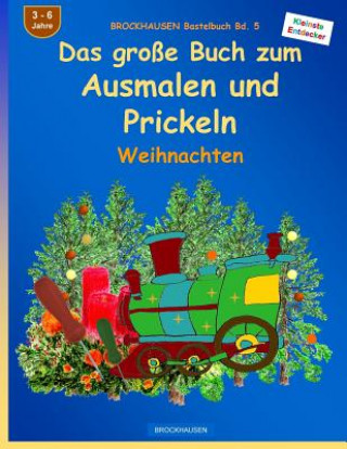 Carte BROCKHAUSEN Bastelbuch Bd. 5 - Das große Buch zum Ausmalen und Prickeln: Weihnachten Dortje Golldack