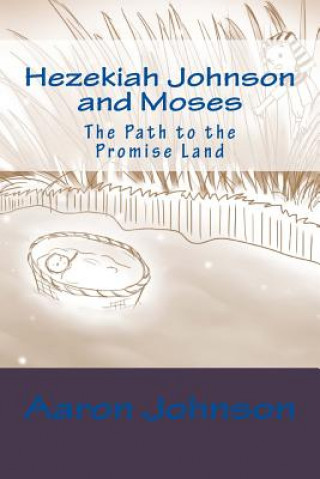 Kniha Hezekiah Johnson and Moses: The Path to the Promise Land Aaron Johnson