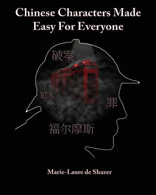 Carte Chinese Characters Made Easy For Everyone Marie-Laure De Shazer