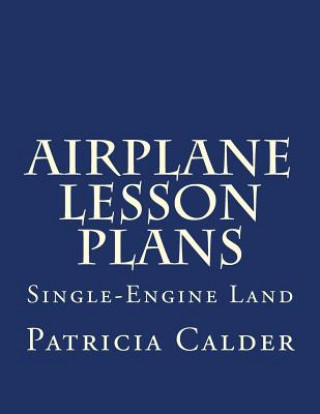 Könyv Airplane Lesson Plans: Single-Engine Land Patricia Calder